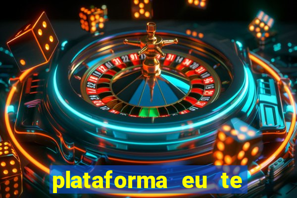 plataforma eu te amo pg